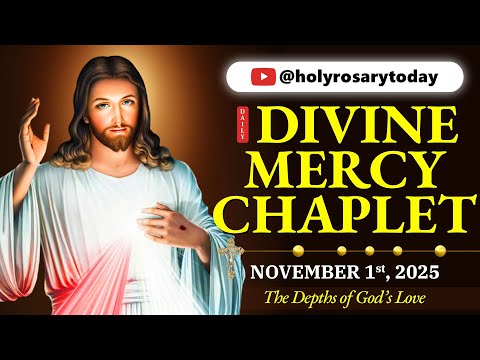 DAILY DIVINE MERCY CHAPLET 🙏 SATURDAY, NOVEMBER 1, 2025 🙏 The Depths of God’s Love #holyrosarytoday