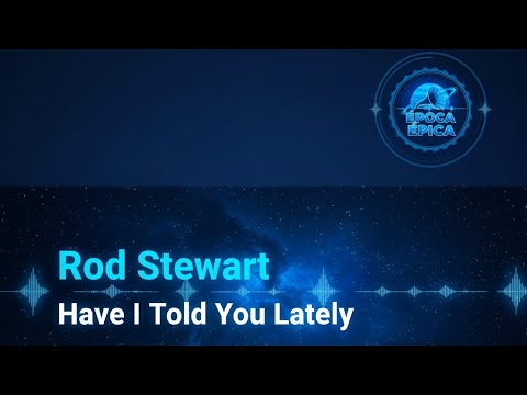 Rod Stewart - Have I Told You Lately (Lyrics & Translation)