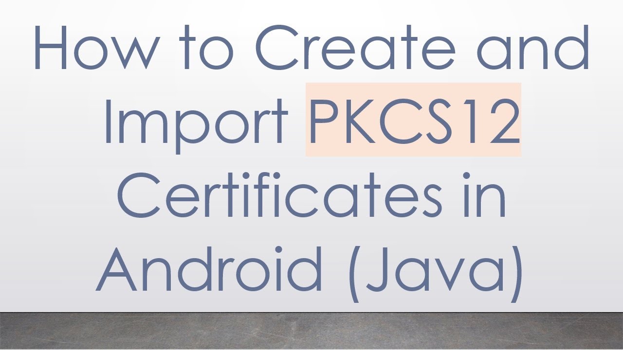 Guide to Creating and Importing PKCS12 Certificates in Android (Java) 🔐
