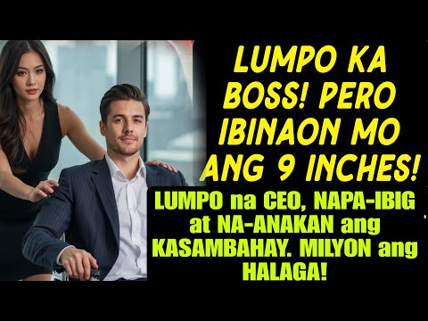 ANG GWAPONG LUMPO NA CEO AT ANG MAGANDANG DALAGA tagalog love story