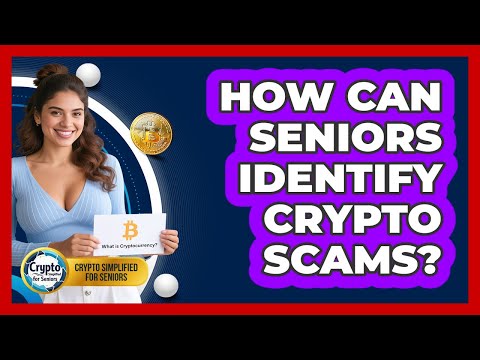 How Can Seniors Identify Crypto Scams? - Crypto Simplified for Seniors