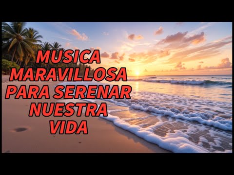 La mejor música instrumental del mundo 🎶 Melodías maravillosas para serenar nuestra vida.