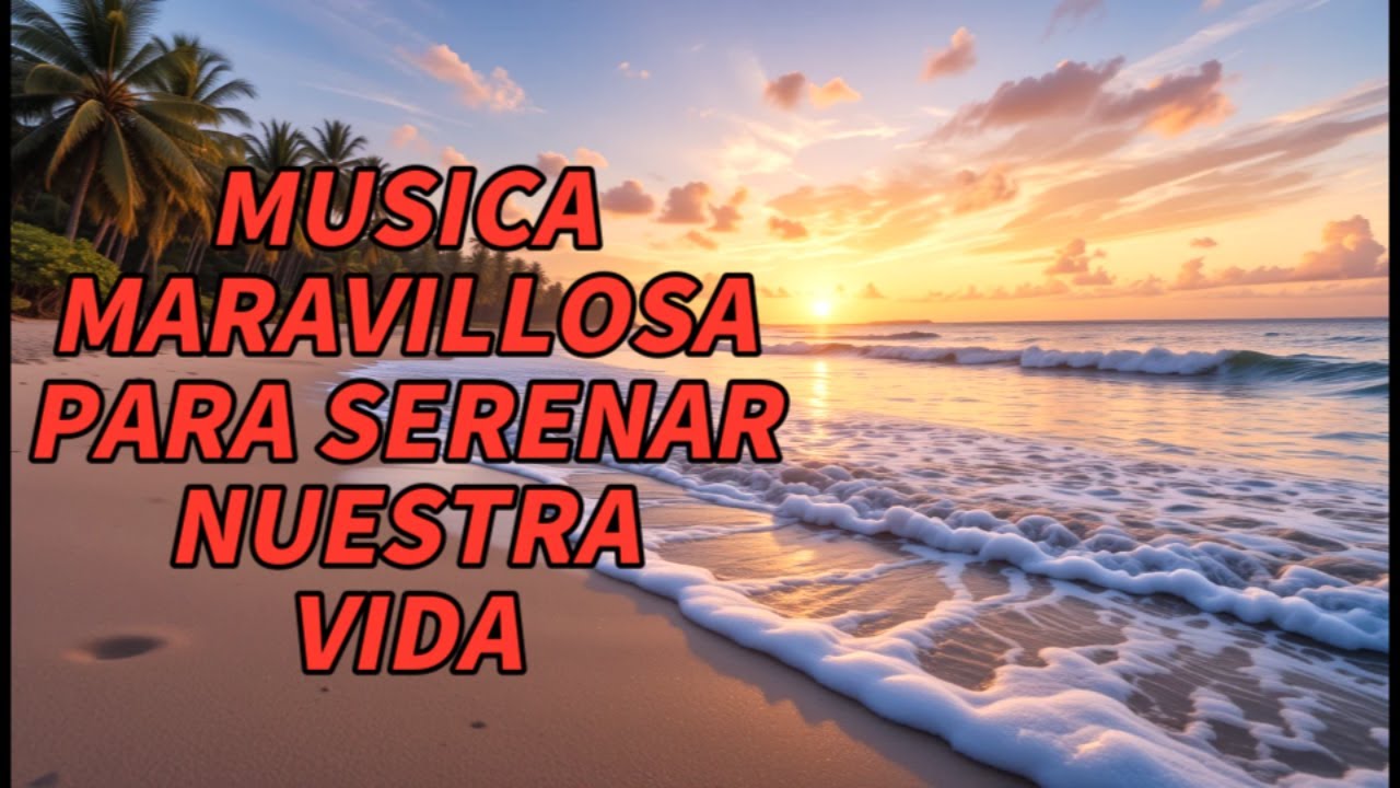 Las 10 Mejores Melodías Instrumentales para Relajarte y Encontrar Paz 🎶