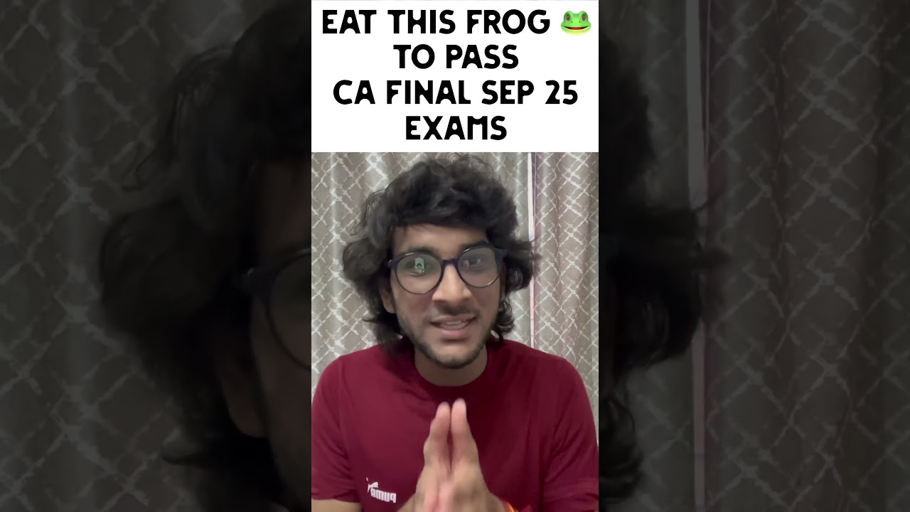 Eat This Frog to Ace CA Final Sep 25 Exams 🐸