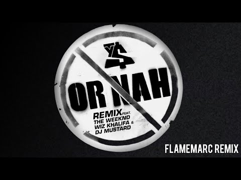 Ty Dolla $ign, The Weeknd, Wiz Khalifa, Mustard - Or Nah (flamemarc Remix)