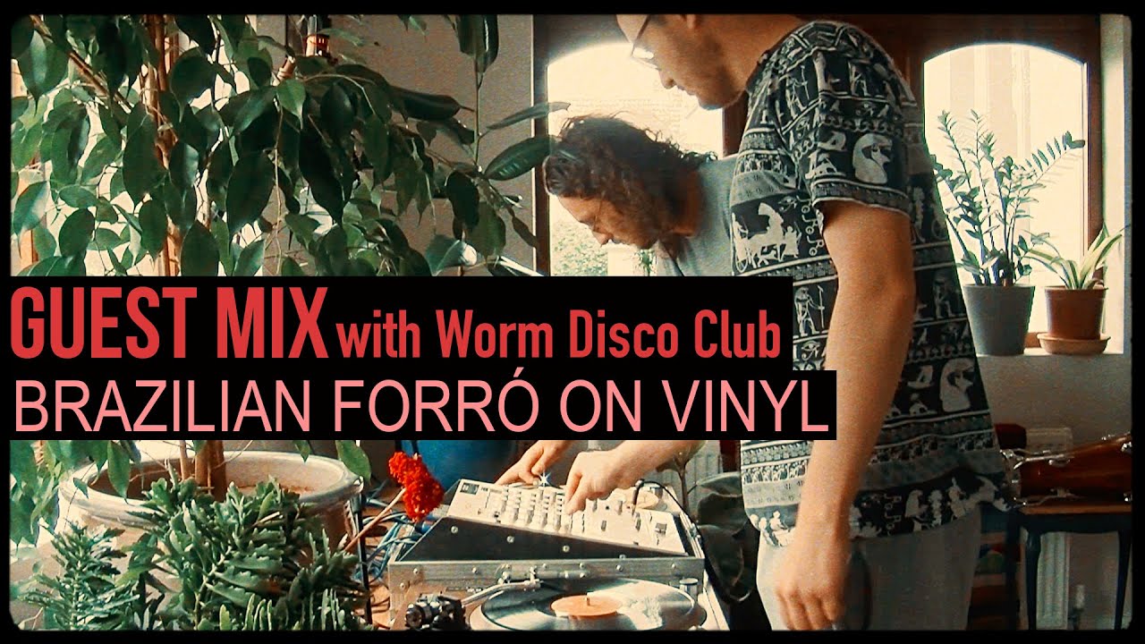 Guest Mix: Brazilian Forró Vinyl Session with Worm Disco Club 🎶