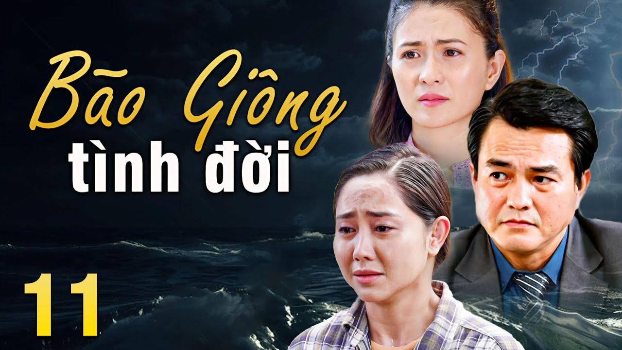 Bão Giông Tình Đời Tập 11 🇻🇳 | Phim Việt Nam 2025 – Tình Cảm & Xã Hội