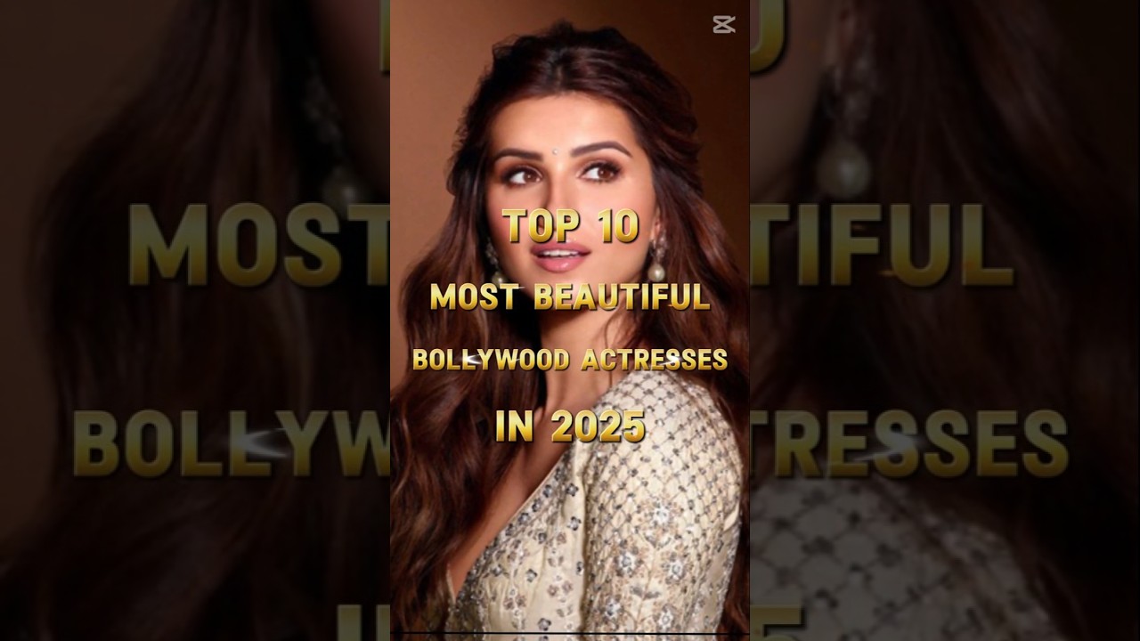 Top 10 Most Beautiful Bollywood Actresses in 2025 ✨