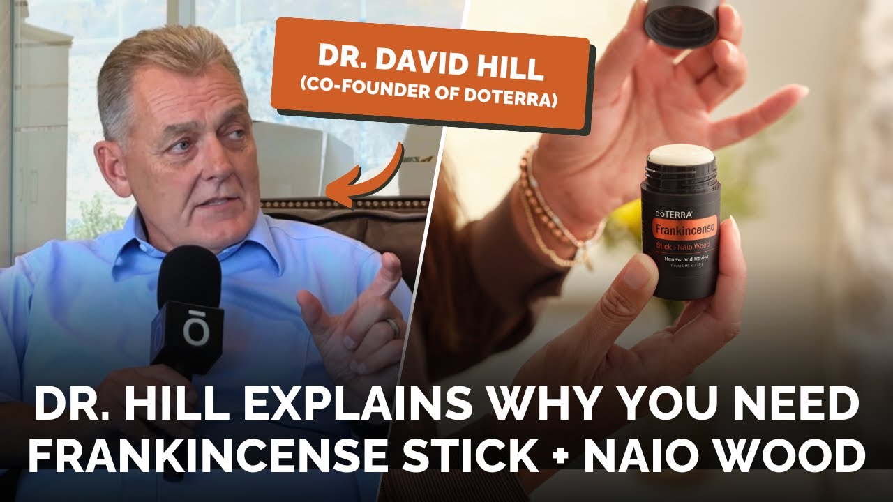 doTERRA Frankincense Stick & Naio Wood | Dr. Hill Interview
