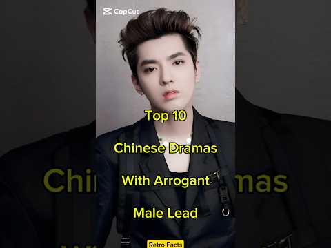 Top 10 Chinese Dramas With Arrogant Male Lead