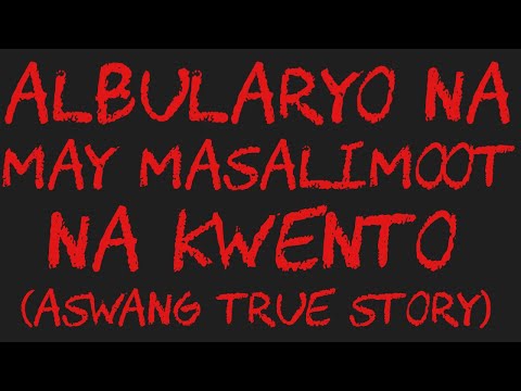 ALBULARYO NA MAY MASALIMUOT NA KWENTO (Aswang True Story)