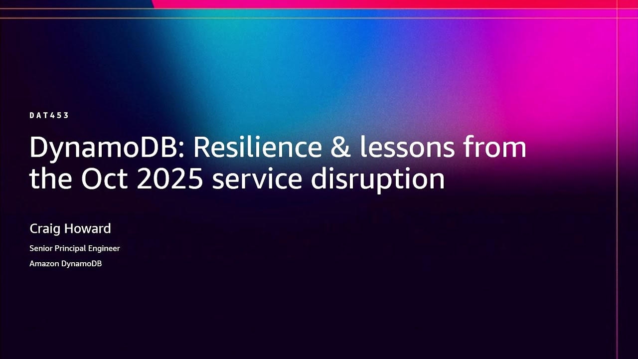 AWS re:Invent 2025: DynamoDB Resilience & Lessons