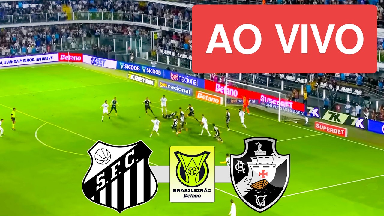 Santos x Vasco AO VIVO - Campeonato Brasileiro 2026