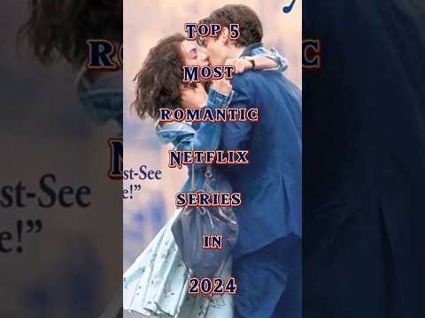 Top 5 Most Romantic Netflix Series in 2024 #ytshorts #trending #facts