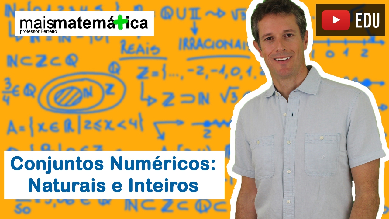 Conjuntos Numéricos: Números Naturais e Inteiros - Aula 1 de 4 📚