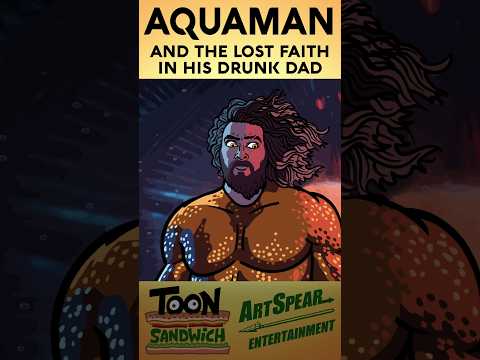 Aquaman's Daddy fissues - TOON SANDWICH #funny #aquaman #dc #dceu #jasonmomoa #animation