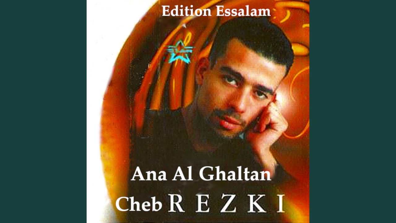 Ana Al Ghaltan by Cheb Rezki 🎶