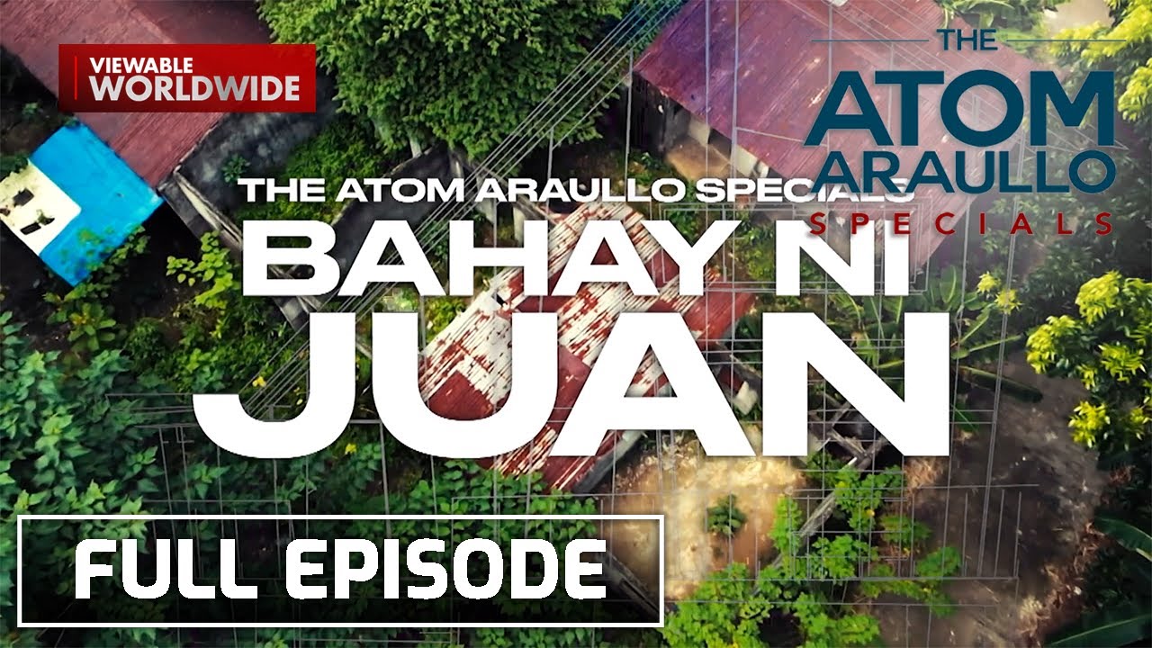 Bahay Ni Juan | Atom Araullo Specials (Full Episode)