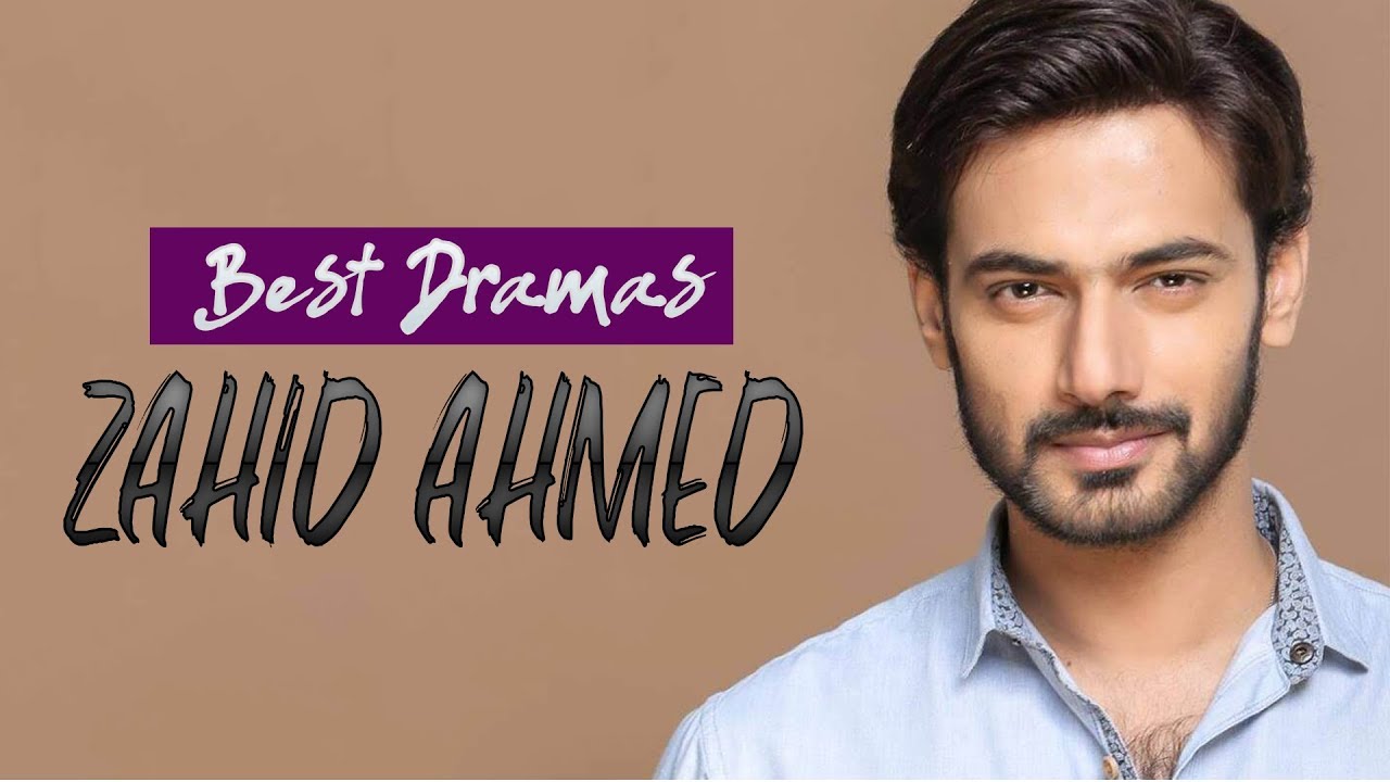 Top 10 Must-Watch Pakistani Dramas Featuring Zahid Ahmed