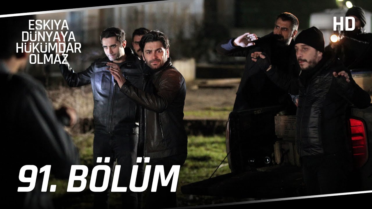 Eşkıya Dünyaya Hükümdar Olmaz 91. Bölüm | HD İzle