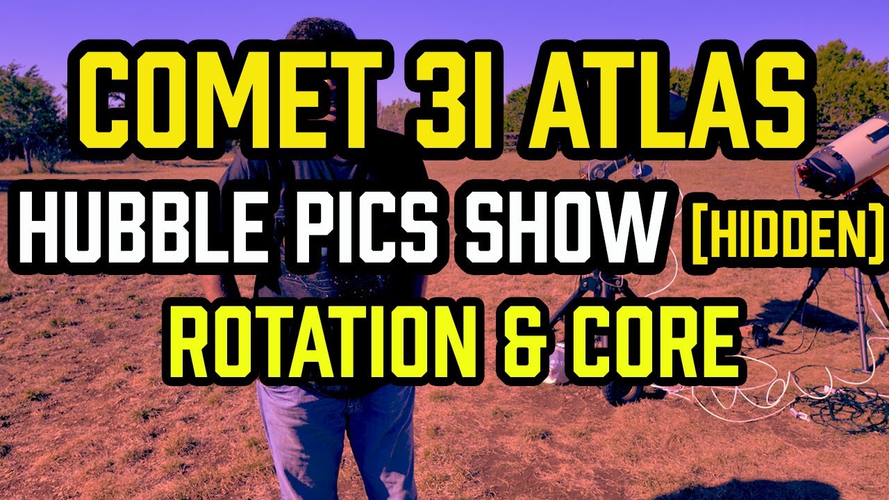 Comet 3i Atlas: Hubble Images Reveal Rotation & Core