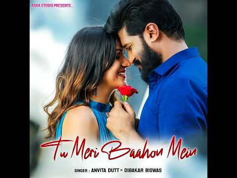 Tu Meri Baahon Mein 😘 Anvita Dutt | New Bollywood Love Romantic Song 