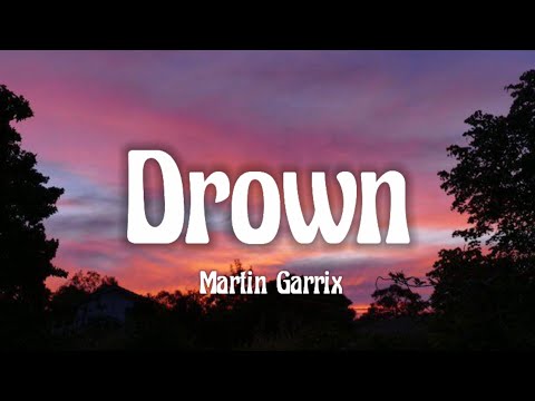 Martin Garrix - Drown (lyrics)