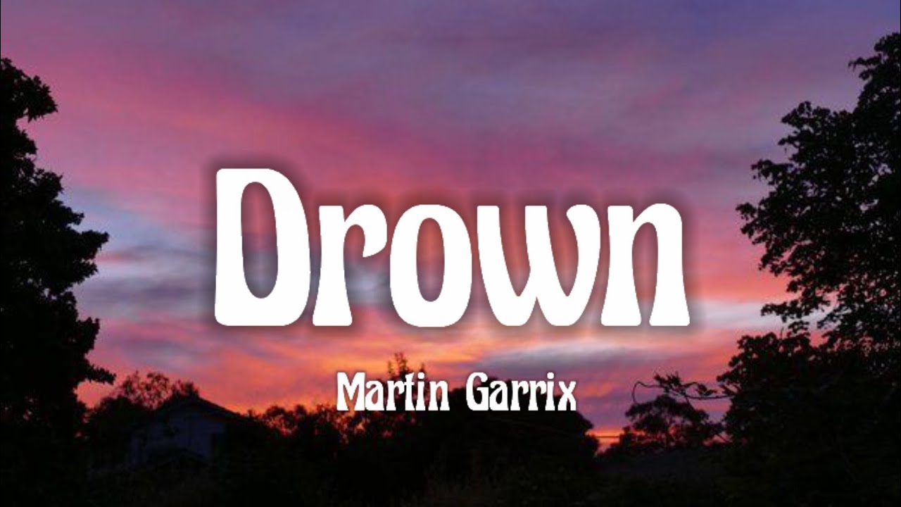 Martin Garrix - Drown 🎶 Lyrics & Song Meaning