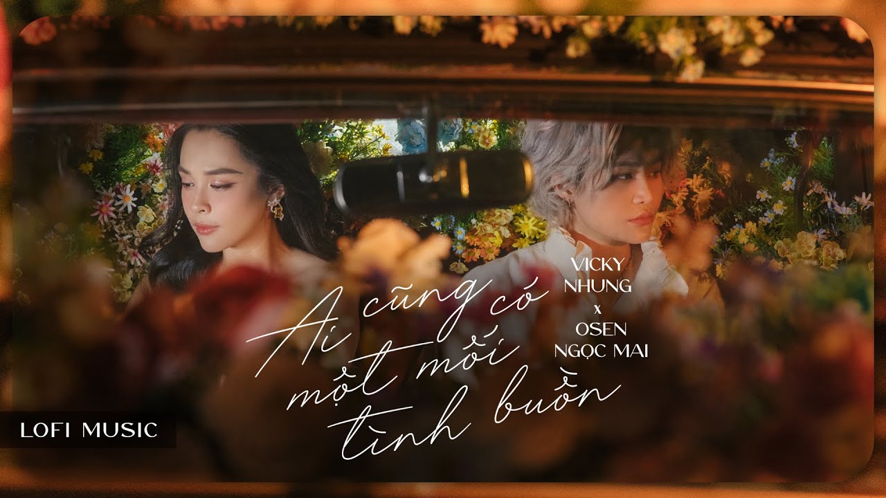 Vicky Nhung & Osen Ngọc Mai - Mối Tình Buồn (LoFi 🎶)