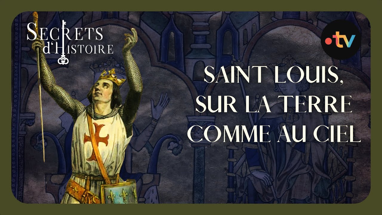 Saint Louis : Sur la terre comme au ciel - Secrets d'histoire