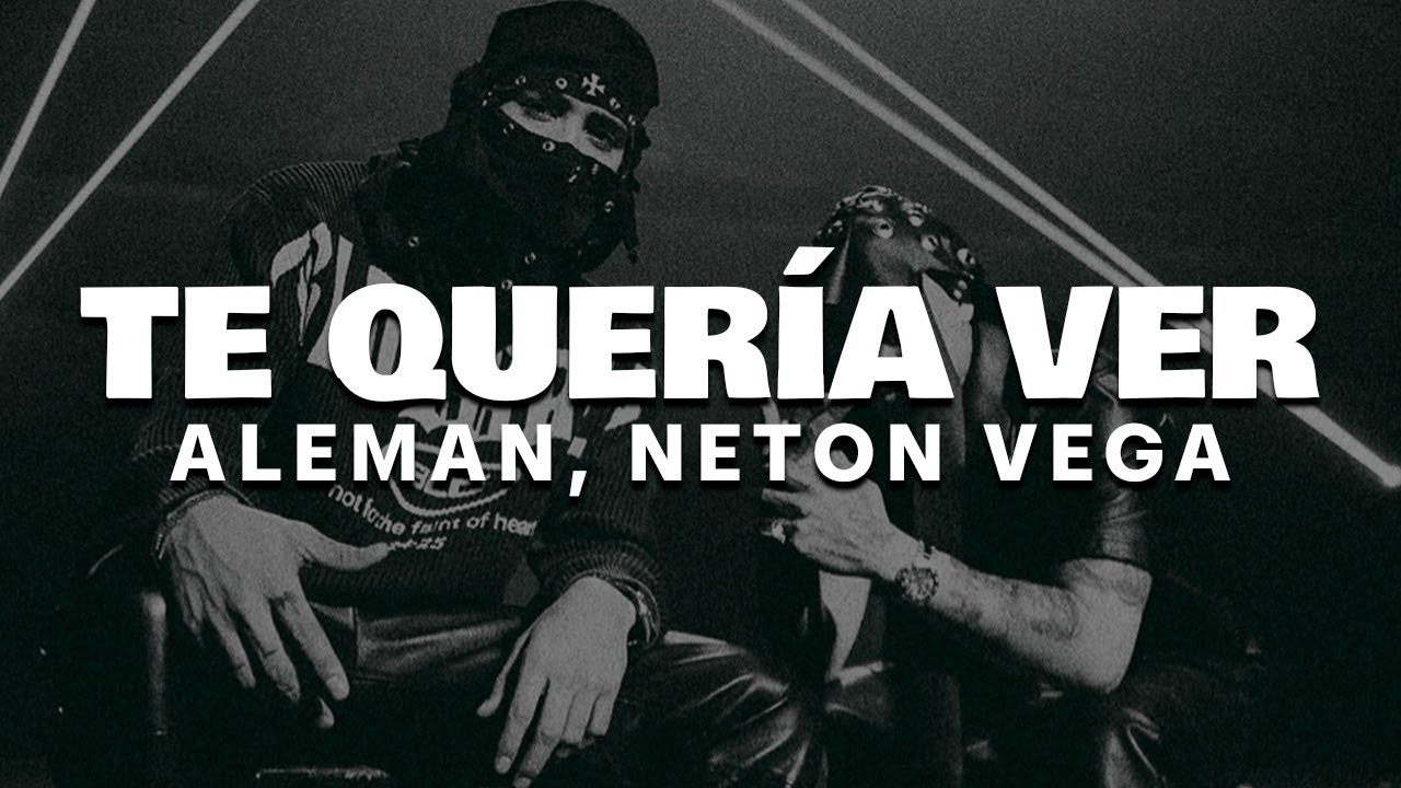 Alemán & Neton Vega - Te Quería Ver 🎶