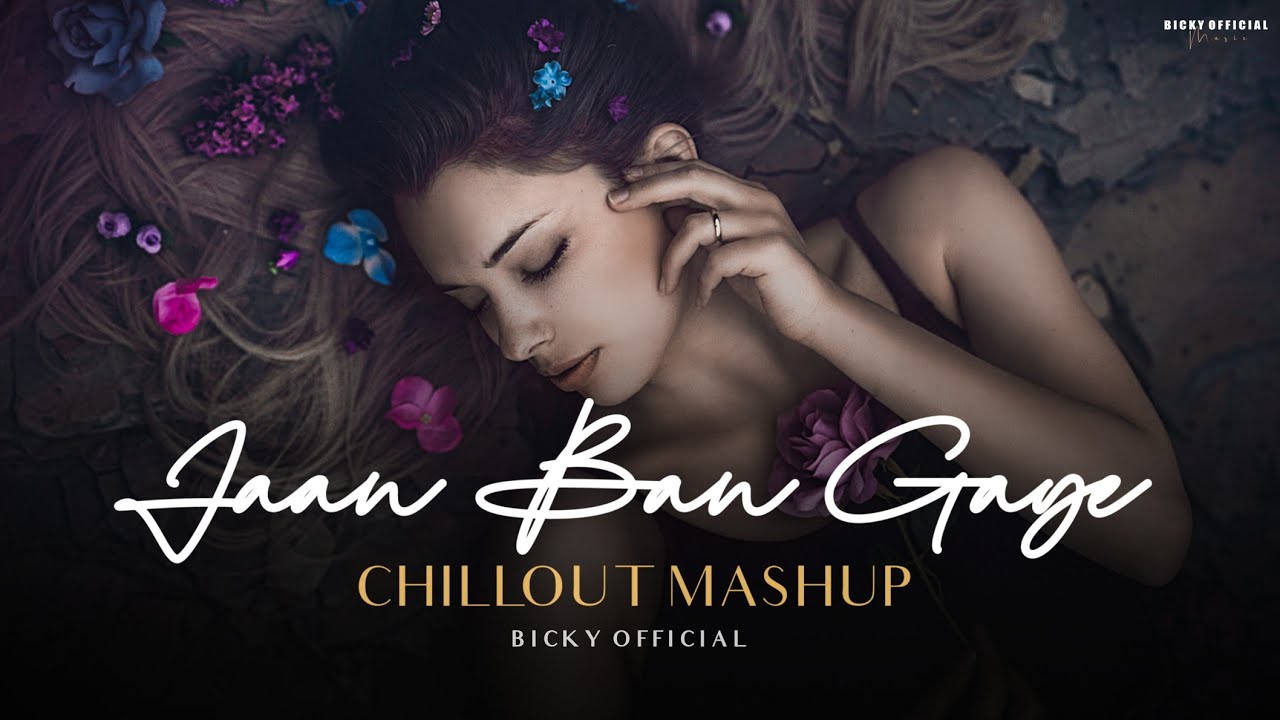 Jaan Ban Gaye Mashup 2023 | Relaxing Chillout Mix by Vishal Mishra ๐ถ