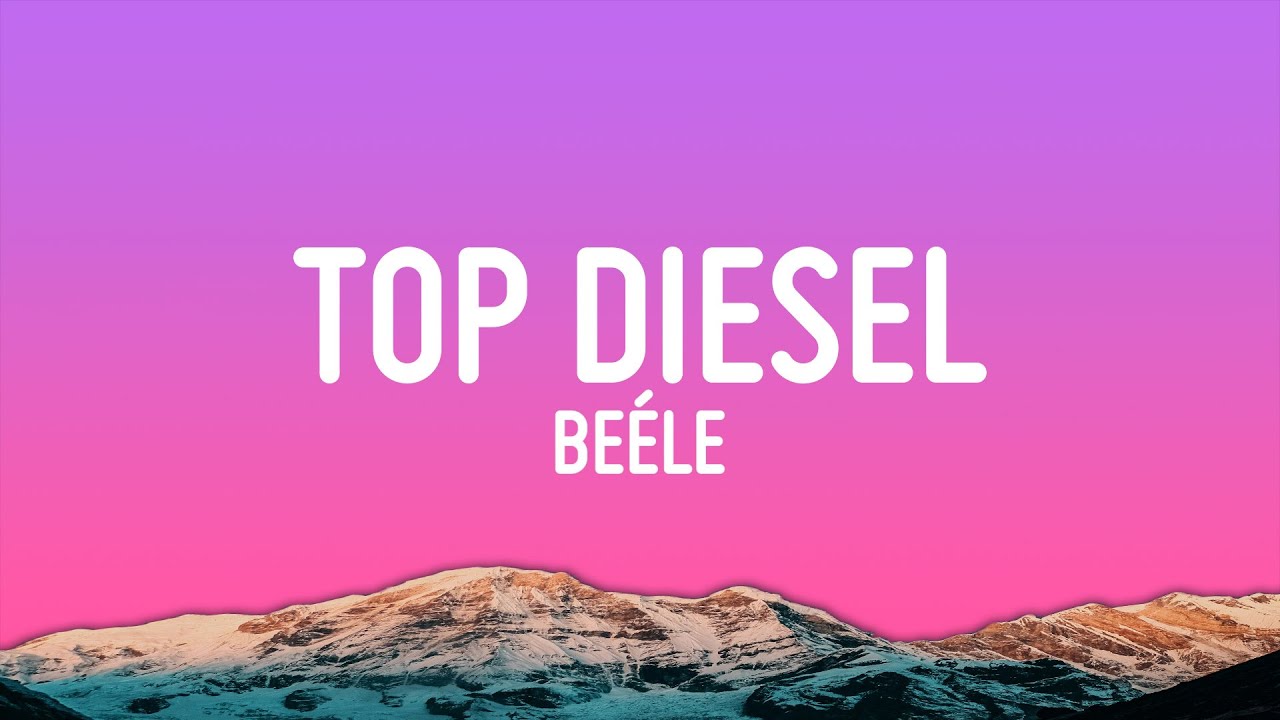 Beele - Top Diesel Lyrics 🎶