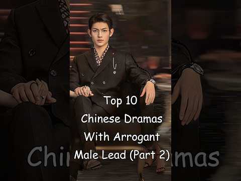 Top 10 Chinese Dramas With Arrogant Male Lead (Part 2) #dramalist #cdrama #chinesedrama #odyssey