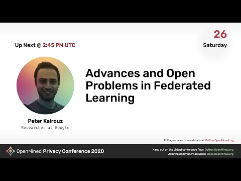 OM PriCon2020: OpenMined Advances and Open Problems in Federated Learning - Peter Kairouz