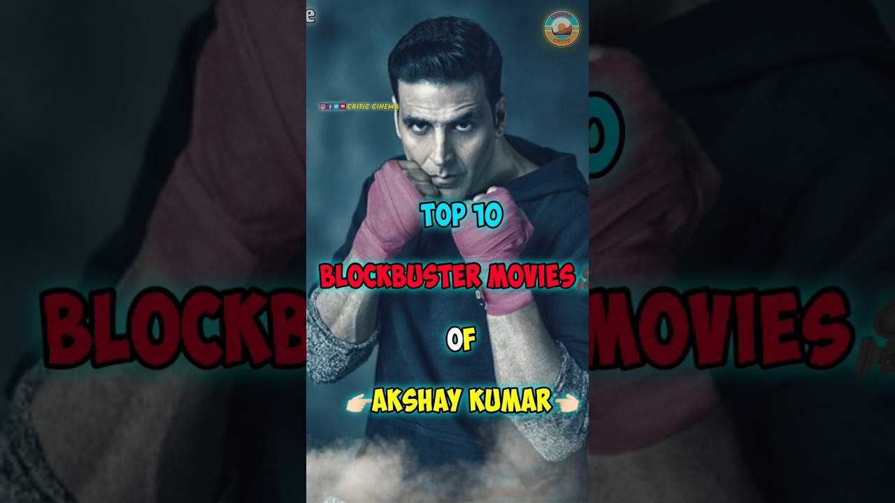 Top 10 Blockbuster Akshay Kumar Movies 🎬