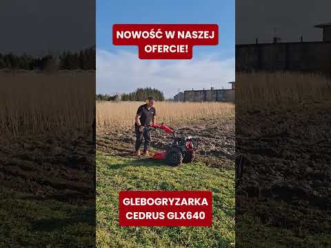 NOWOŚĆ! GLEBOGRYZARKA CEDRUS GLX640