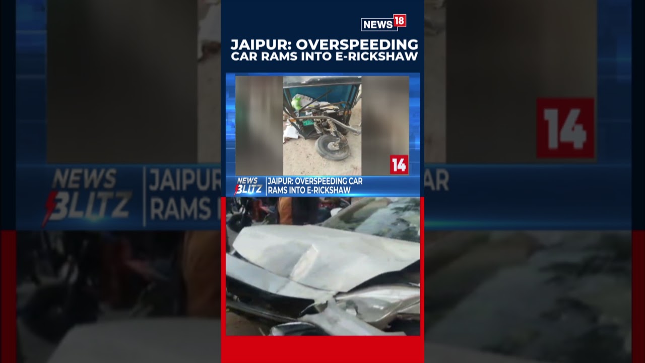 WATCH | Horrific Accident In Jaipur: Overspeeding Car Rams Into E-Rickshaw | N18S