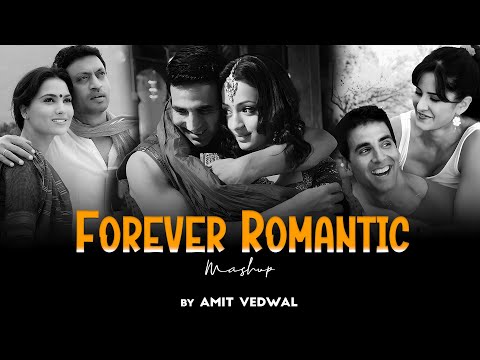 Forever Romantic Mashup 2025 | Amit Vedwal | Best of 2000's & 2010's Bollywood Song | Superhit Songs