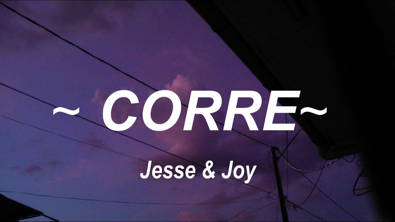 Jesse & Joy - Corre (Letra) 🎶
