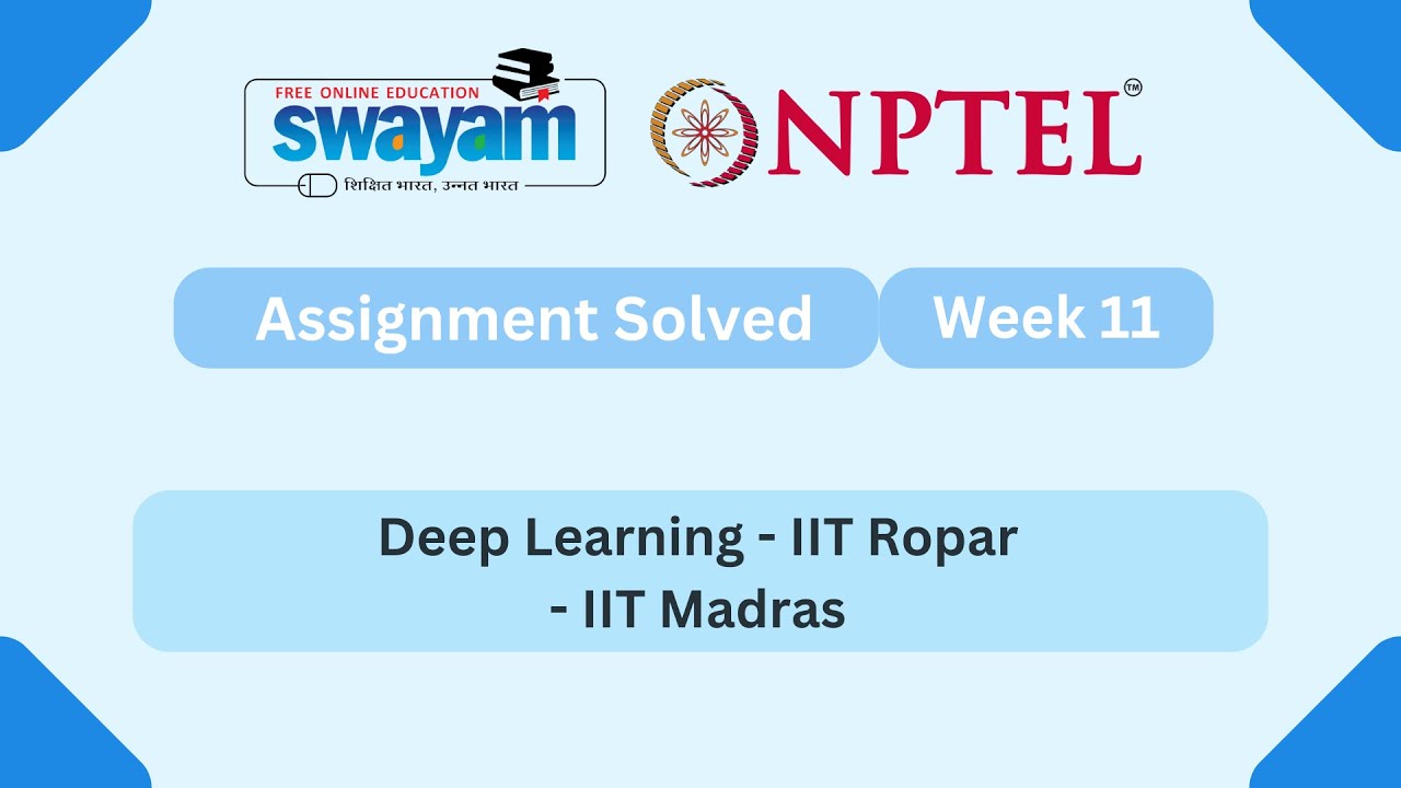 Deep Learning IIT Ropar Week 11 | NPTEL 2025 Answers