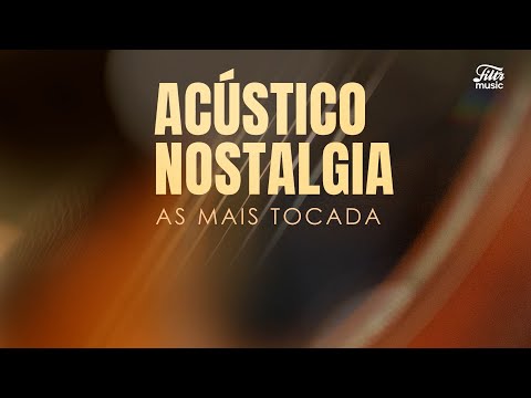 Playlist: Acústico Nostalgia - As Mais Tocadas 😎🫶