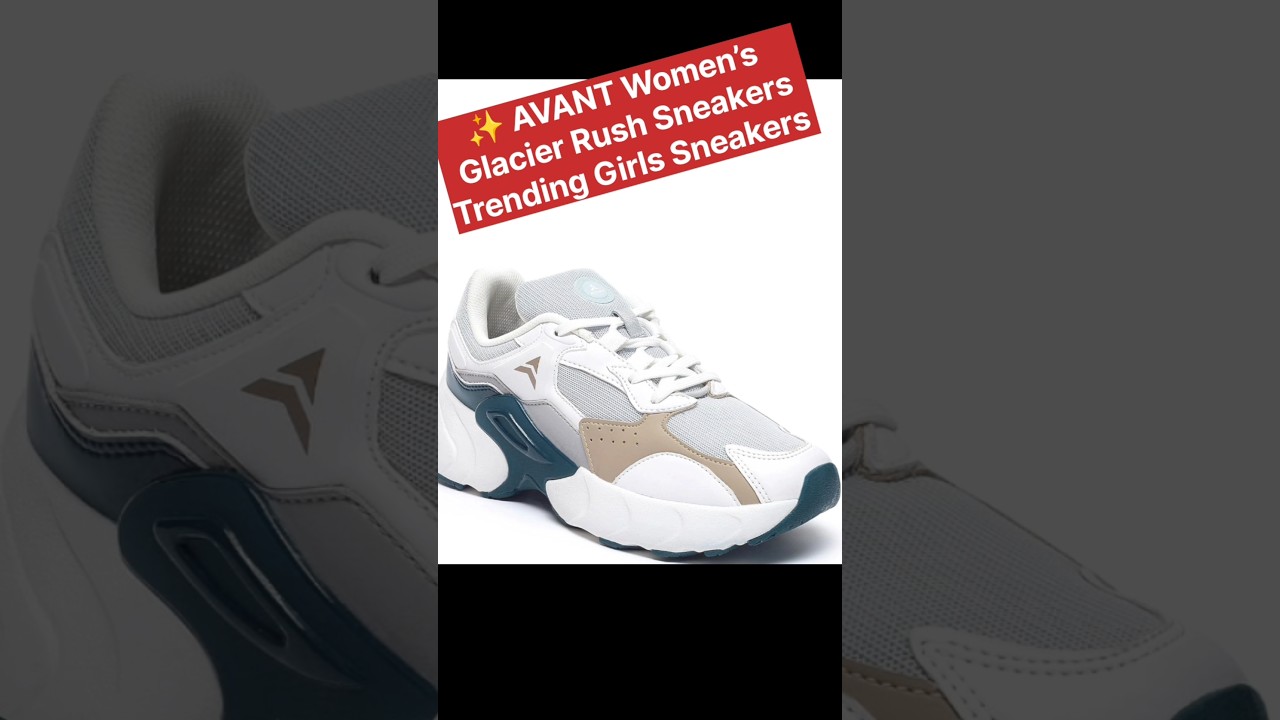 AVANT Glacier Rush Sneakers Review: Stylish and Comfortable Shoes for Women
