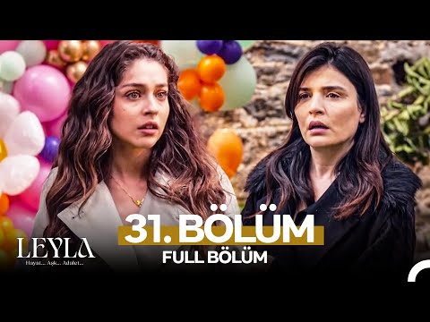 Leyla: Hayat…Aşk…Adalet... 31. Bölüm