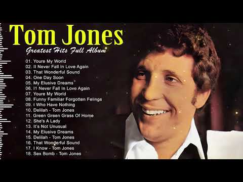 Tom Jones Songs Of All Time - Tom Jones Greatest Hits Full Album - Oldies But Goodies 50s 60s 70s