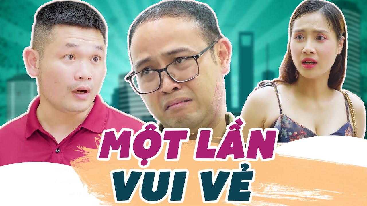 Một Lần Vui Vẻ - Phim Hài Sitcom Cười Rộn Ràng Năm 2025 🎉