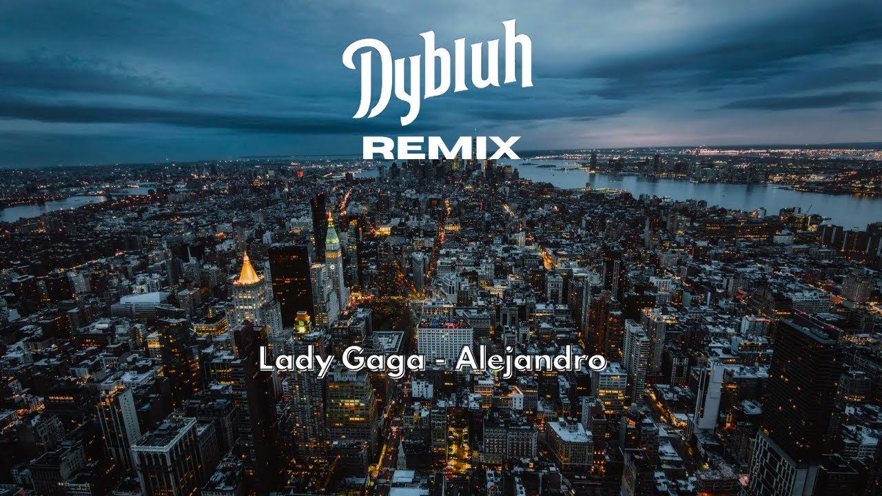 Lady Gaga - Alejandro (Dybluh Remix) 🎶