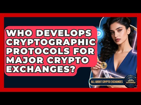 Who Develops Cryptographic Protocols for Major Crypto Exchanges? - All About Crypto Exchanges