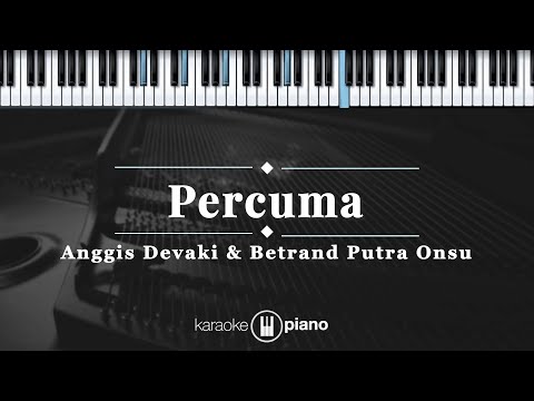 Percuma - Anggis Devaki & Betrand Putra Onsu | KARAOKE PIANO