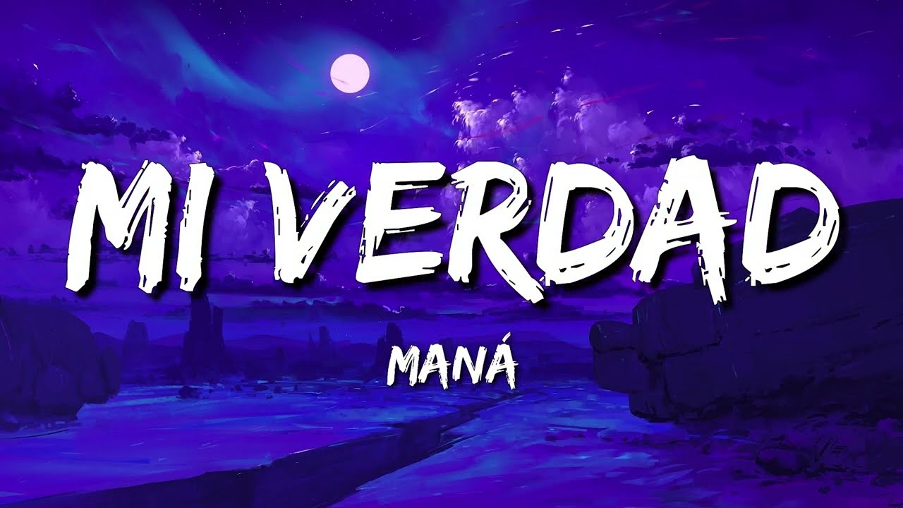 Maná - Mi Verdad Lyrics 🎶